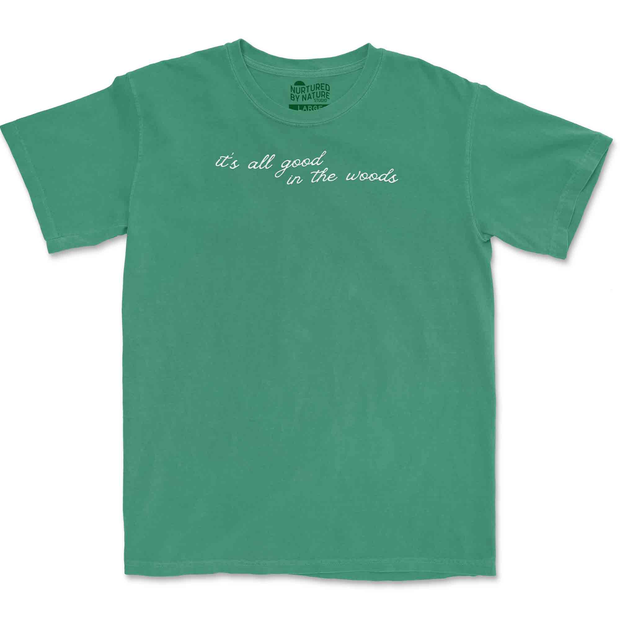 It&#39;s All Good in the Woods Quote Graphic T-Shirt