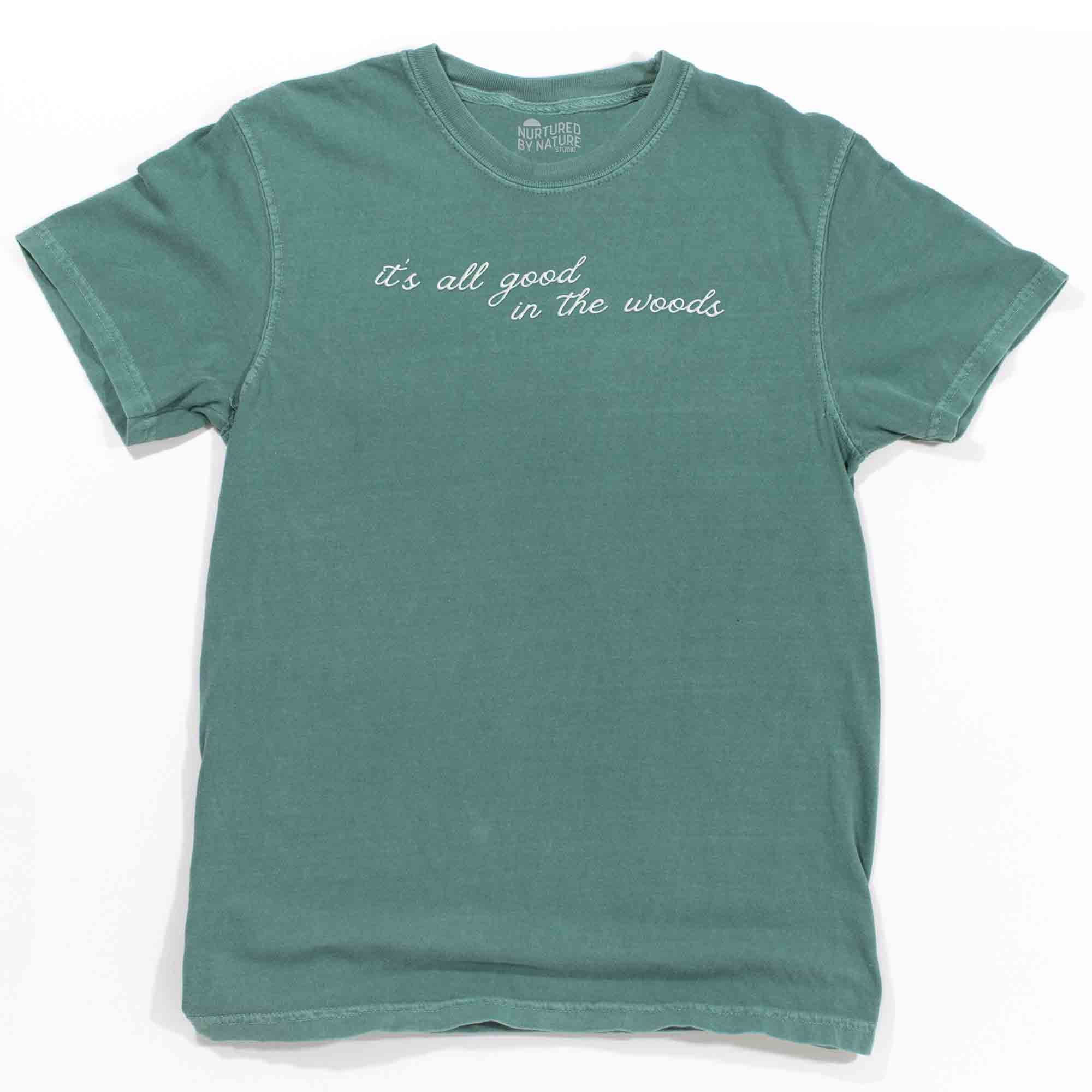 It&#39;s All Good in the Woods Quote Graphic T-Shirt